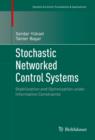 Stochastic Networked Control Systems : Stabilization and Optimization under Information Constraints - eBook