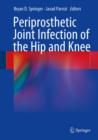 Periprosthetic Joint Infection of the Hip and Knee - eBook