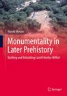 Monumentality in Later Prehistory : Building and Rebuilding Castell Henllys Hillfort - eBook