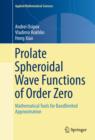 Prolate Spheroidal Wave Functions of Order Zero : Mathematical Tools for Bandlimited Approximation - eBook