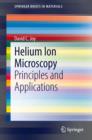 Helium Ion Microscopy : Principles and Applications - eBook
