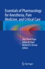 Essentials of Pharmacology for Anesthesia, Pain Medicine, and Critical Care - eBook