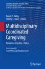 Multidisciplinary Coordinated Caregiving : Research * Practice * Policy - eBook