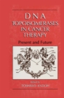 DNA Topoisomerases in Cancer Therapy : Present and Future - eBook
