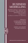 Business Modelling : Multidisciplinary Approaches Economics, Operational, and Information Systems Perspectives - eBook