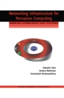Networking Infrastructure for Pervasive Computing : Enabling Technologies and Systems - eBook
