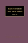 Modelling Spatial Housing Markets : Theory, Analysis and Policy - eBook