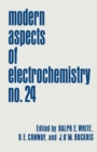 Modern Aspects of Electrochemistry : Volume 24 - eBook