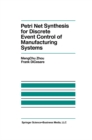 Petri Net Synthesis for Discrete Event Control of Manufacturing Systems - eBook