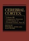 Cerebral Cortex : Comparative Structure and Evolution of Cerebral Cortex, Part II - eBook