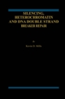 Silencing, Heterochromatin and DNA Double Strand Break Repair - eBook