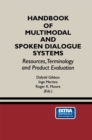 Handbook of Multimodal and Spoken Dialogue Systems : Resources, Terminology and Product Evaluation - eBook