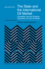The State and the International Oil Market : Competition and the Changing Ownership of Crude Oil Assets - eBook