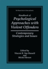 Handbook of Psychological Approaches with Violent Offenders : Contemporary Strategies and Issues - eBook