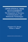Operational Risk Management : The Integration of Decision, Communications, and Multimedia Technologies - eBook
