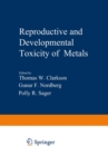 Reproductive and Developmental Toxicity of Metals - eBook