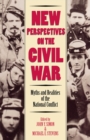 New Perspectives on the Civil War : Myths and Realities of the National Conflict - eBook