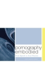 Pornography Embodied : From Speech to Sexual Practice - eBook