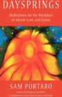 Daysprings : Meditations for the Weekdays of Advent, Lent and Easter - eBook