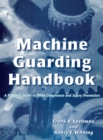 Machine Guarding Handbook : A Practical Guide to OSHA Compliance and Injury Prevention - eBook