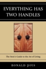Everything Has Two Handles : The Stoic's Guide to the Art of Living - eBook