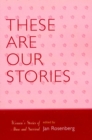These Are Our Stories : Women's Stories of Abuse and Survival - eBook