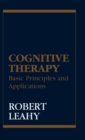 Cognitive Therapy : Basic Principles and Applications - eBook