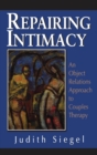 Repairing Intimacy : An Object Relations Approach to Couples Therapy - eBook