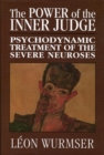 The Power of the Inner Judge : Psychodynamic Treatment of the Severe Neuroses - eBook