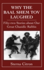 Why the Baal Shem Tov Laughed : Fifty-two Stories about Our Great Chasidic Rabbis - eBook
