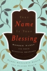 Your Name Is Your Blessing : Hebrew Names and Their Mystical Meanings - eBook