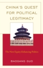 China's Quest for Political Legitimacy : The New Equity-Enhancing Politics - eBook