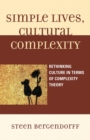 Simple Lives, Cultural Complexity : Rethinking Culture in Terms of Complexity Theory - eBook