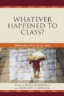 Whatever Happened to Class? : Reflections from South Asia - eBook