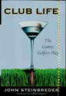 Club Life : The Games Golfers Play - eBook