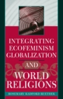 Integrating Ecofeminism, Globalization, and World Religions - eBook