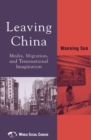 Leaving China : Media, Migration, and Transnational Imagination - eBook