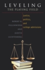 Leveling the Playing Field : Justice, Politics, and College Admissions - eBook