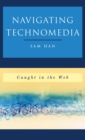 Navigating Technomedia : Caught in the Web - eBook