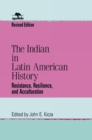 The Indian in Latin American History : Resistance, Resilience, and Acculturation - eBook