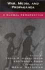 War, Media, and Propaganda : A Global Perspective - eBook