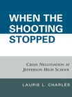 When the Shooting Stopped : Crisis Negotiation and Critical Incident Change - eBook