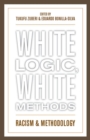 White Logic, White Methods : Racism and Methodology - eBook