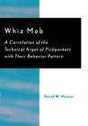Whiz Mob : A Correlation of the Technical Argot of Pickpockets with Their Behavior Pattern - eBook