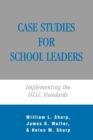 Case Studies for School Leaders : Implementing the ISLLC Standards - eBook
