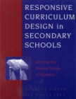 Responsive Curriculum Design in Secondary Schools : Meeting the Diverse Needs of Students - eBook