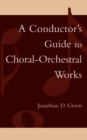 A Conductor's Guide to Choral-Orchestral Works : Part I - eBook