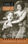 Charlie Chaplin : Intimate Close-Ups - eBook
