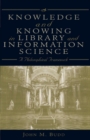 Knowledge and Knowing in Library and Information Science : A Philosophical Framework - eBook