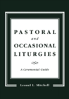 Pastoral and Occasional Liturgies : A Ceremonial Guide - eBook